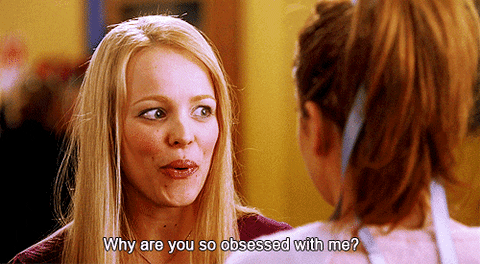 GIF of Regina George in Mean Girls saying 'Why are you so obsessed with me?'